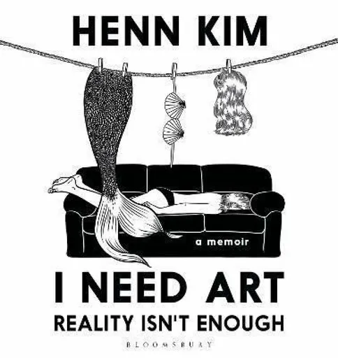 I Need Art: Reality Isn´t Enough - Henn Kim