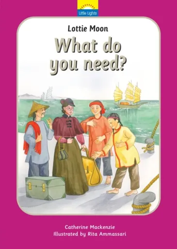 Lottie Moon: What do you need? - Catherine MacKenzie