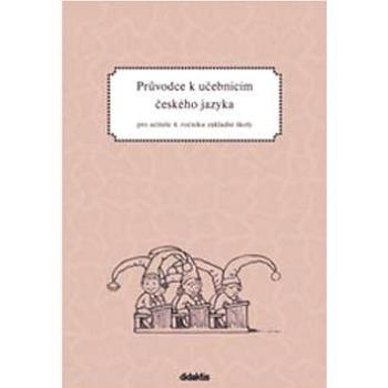 Průvodce k učebnicím českého jazyka pro učitele 4. ročníku základní školy: pro učitele (978-80-7358-041-4)