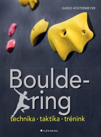 Bouldering - Technika, taktika, trénink - Guido Köstermeyer