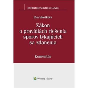 Zákon o pravidlách riešenia sporov týkajúcich sa zdanenia (978-80-571-0233-5)