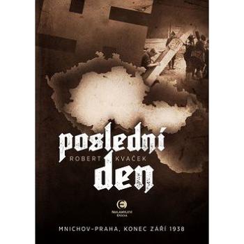 Poslední den: Mnichov – Praha, 1938 (978-80-7557-138-0)