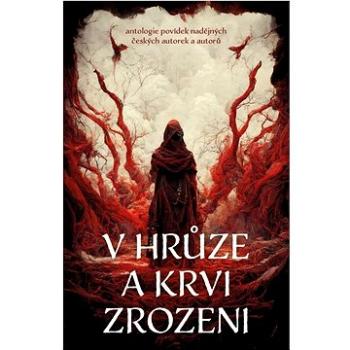 V hrůze a krvi zrozeni (978-80-277-2140-5)