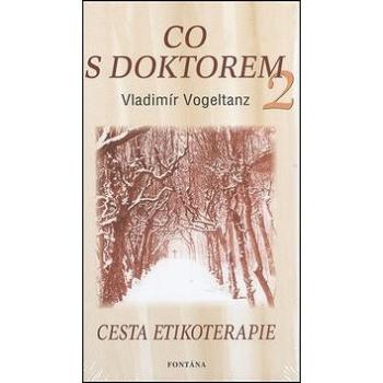 Co s doktorem 2: Cesta etikoterapie (80-7336-357-7)