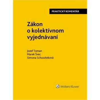 Zákon o kolektívnom vyjednávaní: Praktický komentár (978-80-8168-456-2)