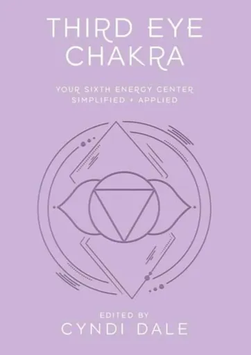 Third Eye Chakra - Cyndi Dale, Anthony J.W. Benson