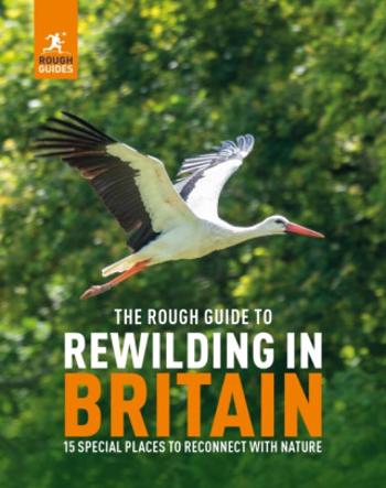 The Rough Guide to Rewilding in Britain - Rough Guides