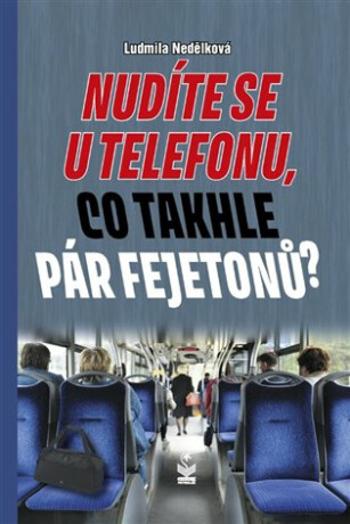 Nudíte se u telefonu, co takhle pár fejetonů? - Ludmila Nedělková