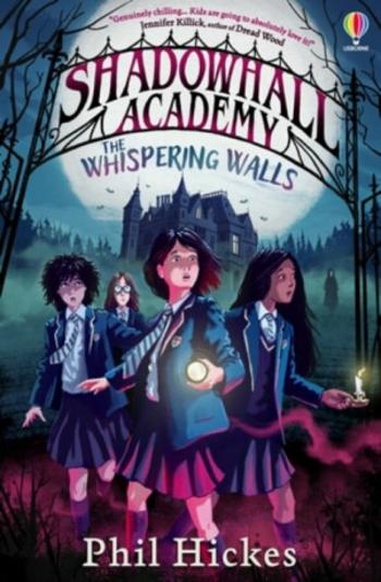 Shadowhall Academy: The Whispering Walls - Phil Hickes