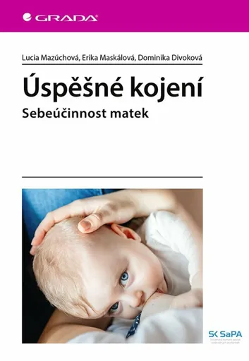 Úspěšné kojení - Sebeúčinnost matek - Mazúchová Lucia, Maskálová Erika, Divoková Dominika