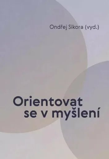Orientovat se v myšlení - Ondřej Síkora