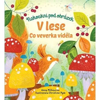 V lese Co veverka viděla: Nakoukni pod obrázek (978-80-256-2680-1)