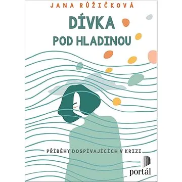 Dívka pod hladinou: Příběhy dospívajících v krizi (978-80-262-1712-1)