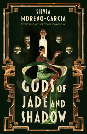 Gods of Jade and Shadow - Silvia Moreno-Garciová