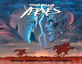 Xerxés - Pád domu Dareiova a vzestup Alexandrův - Frank Miller