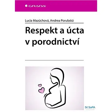 Respekt a úcta v porodnictví (978-80-271-3508-0)