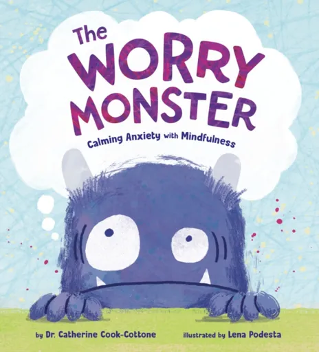 The Worry Monster - Catherine Cook-Cottone, Lena Podesta