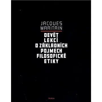 Devět lekcí o základních pojmech filosofické etiky (978-80-7474-255-2)