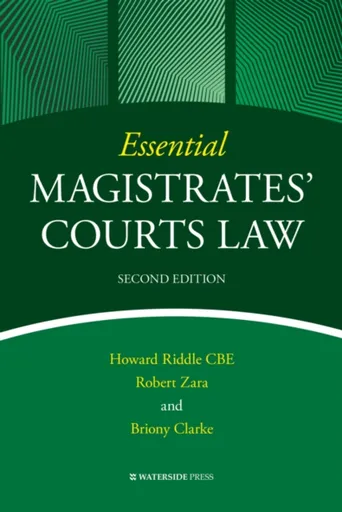 Essential Magistrates' Courts Law - Briony Clarke, Robert Zara, Howard Riddle