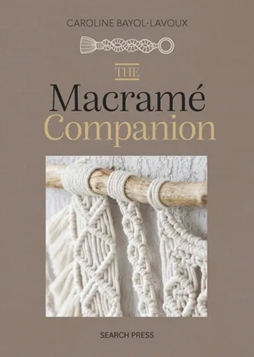 The Macrame Companion - Caroline Bayol-Lavoux
