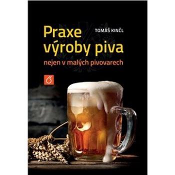 Praxe výroby piva nejen v malých pivovarech   (978-80-7592-122-2)