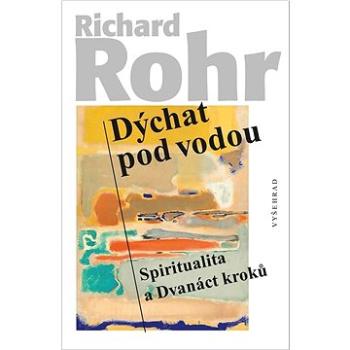 Dýchat pod vodou: Spiritualita a Dvanáct kroků (978-80-7601-791-7)