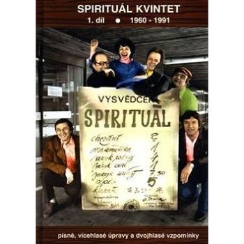 Spirituál kvintet 1.díl: 1960 - 1991 Písně, vícehlasé úpravy a dvojhlasé vzpomínky (9790706509051)