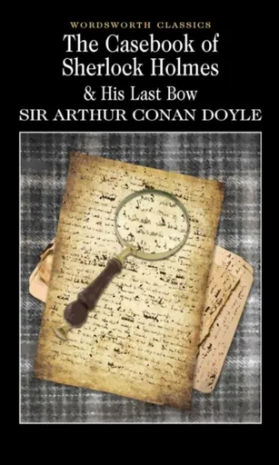 The Casebook of Sherlock Holmes & His Last Bow - Sir Arthur Conan Doyle