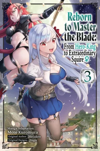 Reborn to Master the Blade: From Hero-King to Extraordinary Squire, Vol. 3 (manga) - Elena Pizarro Lanzas, Carly Smith, Nagu Nagu, Hayaken Hayaken, Mo
