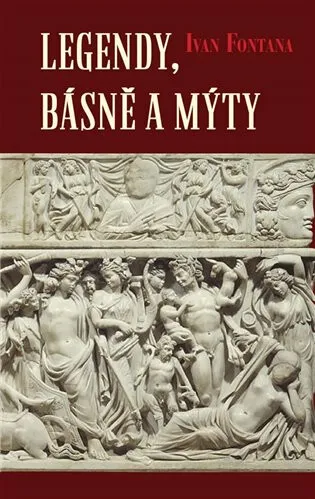 Legendy, básně a mýty - Ivan Fontana