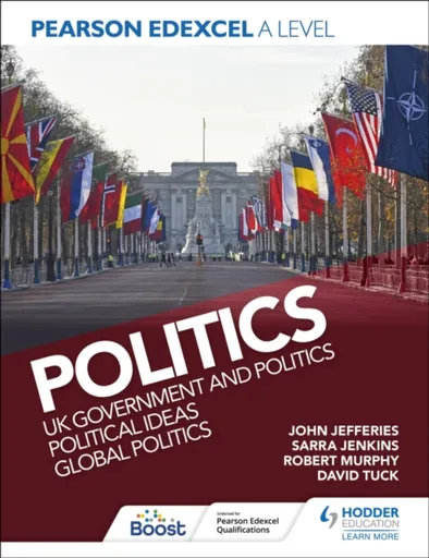 Pearson Edexcel A Level Politics: UK Government and Politics, Political Ideas and Global Politics - David Tuck, Sarra Jenkins, Rob Murphy, John Jeffer
