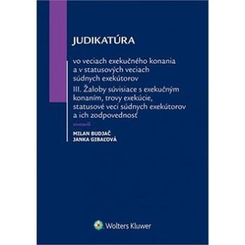 Judikatúra vo veciach exekučného konania: A v statusových veciach súdnych exekútov III (978-80-8168-308-4)