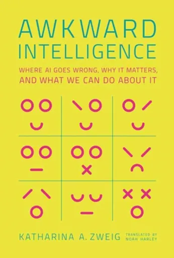 Awkward Intelligence - Katharina A. Zweig, Noah Block-Harley
