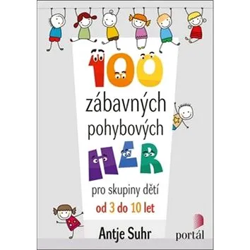 100 zábavných pohybových her: pro skupiny dětí od 3 do 10 let (978-80-262-1428-1)