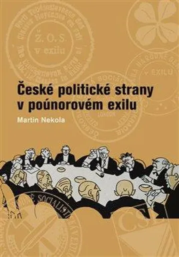 České politické strany v poúnorovém exilu - Martin Nekola
