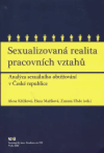 Sexualizovaná realita pracovních vztahů - Alena Křížková, Hana Maříková, Zuzana Uhde