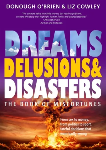 Dreams, Delusions & Disasters - Donough O'Brien, Liz Cowley
