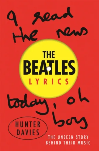 The Beatles Lyrics - Hunter Davies, The Beatles