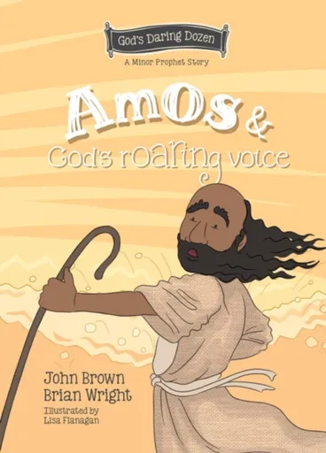 Amos and God's Roaring Voice - Brian J. Wright, John R. Brown