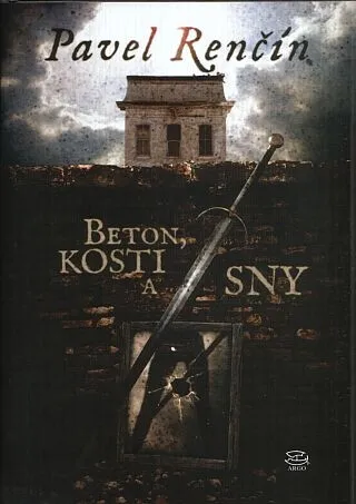 Beton, kosti a sny - Pavel Renčín