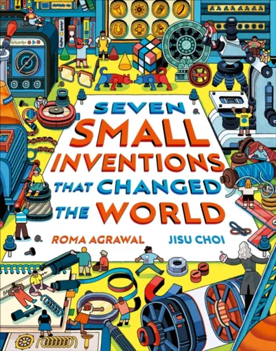 Seven Small Inventions that Changed the World - Roma Agrawalová