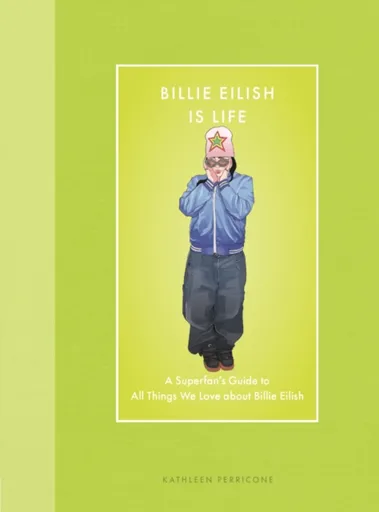 Billie Eilish Is Life - Kathleen Perricone