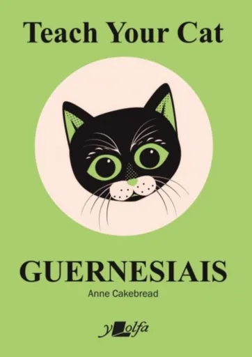 Teach Your Cat Guernesiais - Anne Cakebread