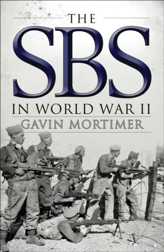 The SBS in World War II - Gavin Mortimer