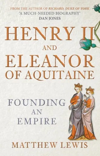 Henry II and Eleanor of Aquitaine - Matthew Lewis