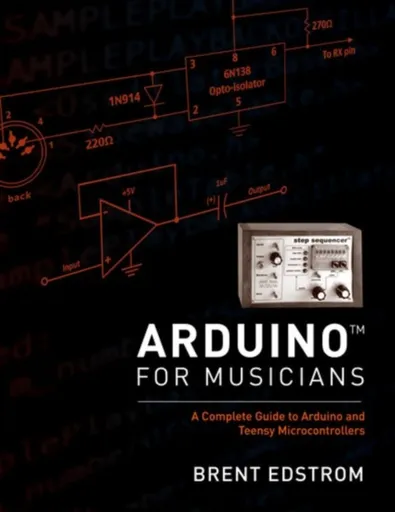 Arduino for Musicians - Brent  Edstrom