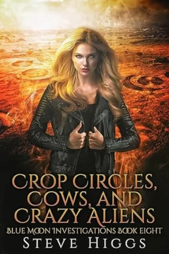 Crop Circles, Cows and Crazy Aliens - Steve Higgs