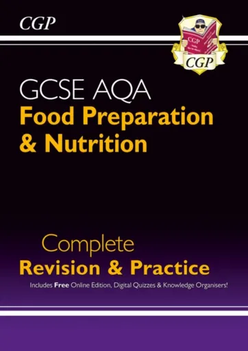 GCSE Food Preparation & Nutrition AQA Complete Revision & Practice (with Online Ed. and Quizzes) - CGP Books