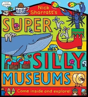 Super Silly Museums - Nick Sharratt