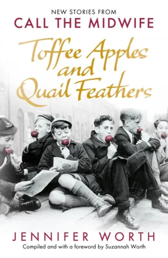 Toffee Apples and Quail Feathers - Jennifer, SRN, SCM Worth, Suzannah Worth